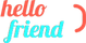 Hello Friend